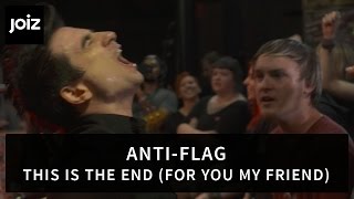 Anti-Flag - This Is The End (For You My Friend) (Live at joiz)