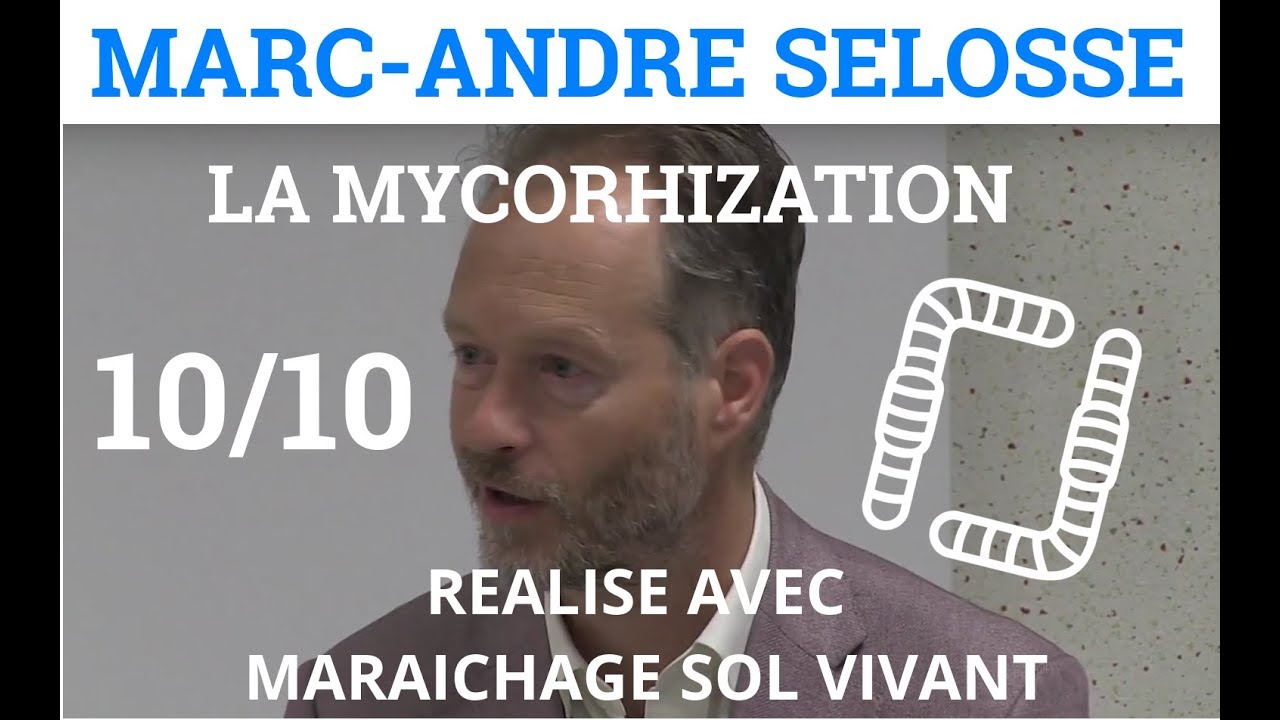 10/10 - Marc-André SELOSSE - La Mycorhization - Un Réseau d'Interaction