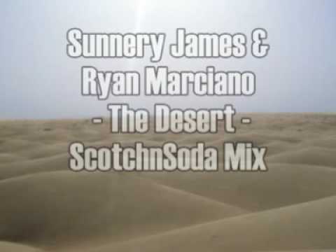 Sunnery James & Ryan Marciano - The Desert (ScotchnSoda Mix)