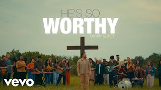 He's So Worthy by Danny Gokey