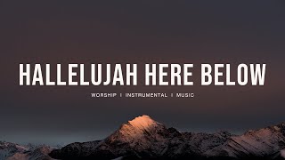 Hallelujah Here Below - Elevation Worship | Instrumental worship | Prayer Music | Piano + Pad