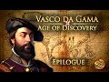 Age Of Discovery Vasco Da Gama Epilogue The Final Voyage