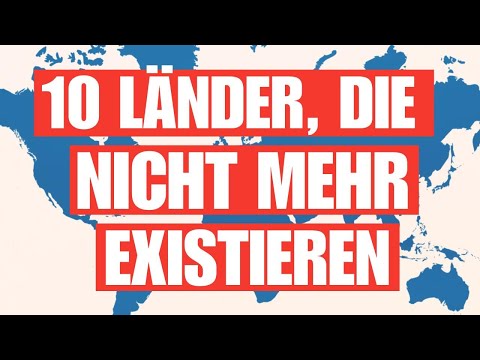 10 Länder, die nicht mehr existieren!