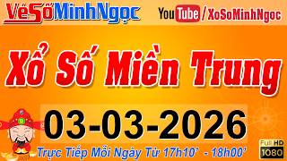 XSMT Minh Ngọc - Trực tiếp Xổ Số Miền Trung - KQXS Miền Trung ngày 03/03/2026, XSTT Miền Trung, SXMT
