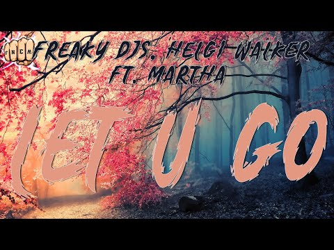 Freaky DJs - Helgi Walker ft. Martha - LET U GO 🌴🔝【DANCE】