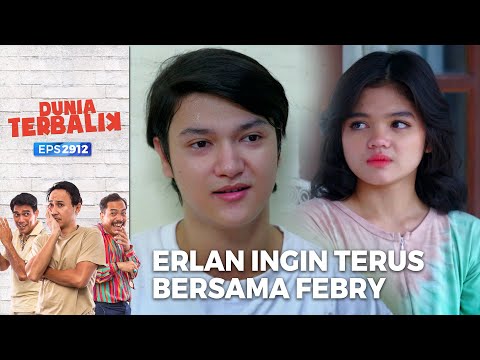 Keinginan Erlan Ingin Terus Bersama Dengan Febry - Dunia Terbalik (PART 1/1)