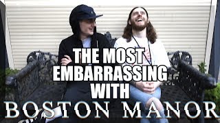The Most Embarrassing with Boston Manor