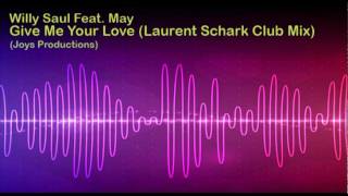 Willy Saul feat. May - Give Me Your Love (Laurent Schark Club Mix)