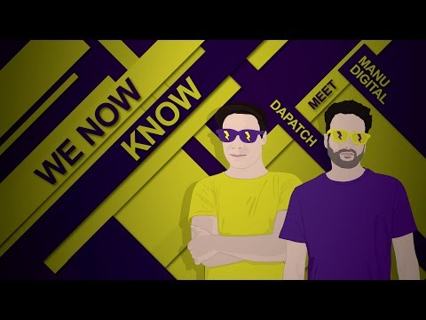 MANUDIGITAL MEET DAPATCH - " We Now Know "