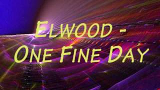 Elwood - One Fine Day
