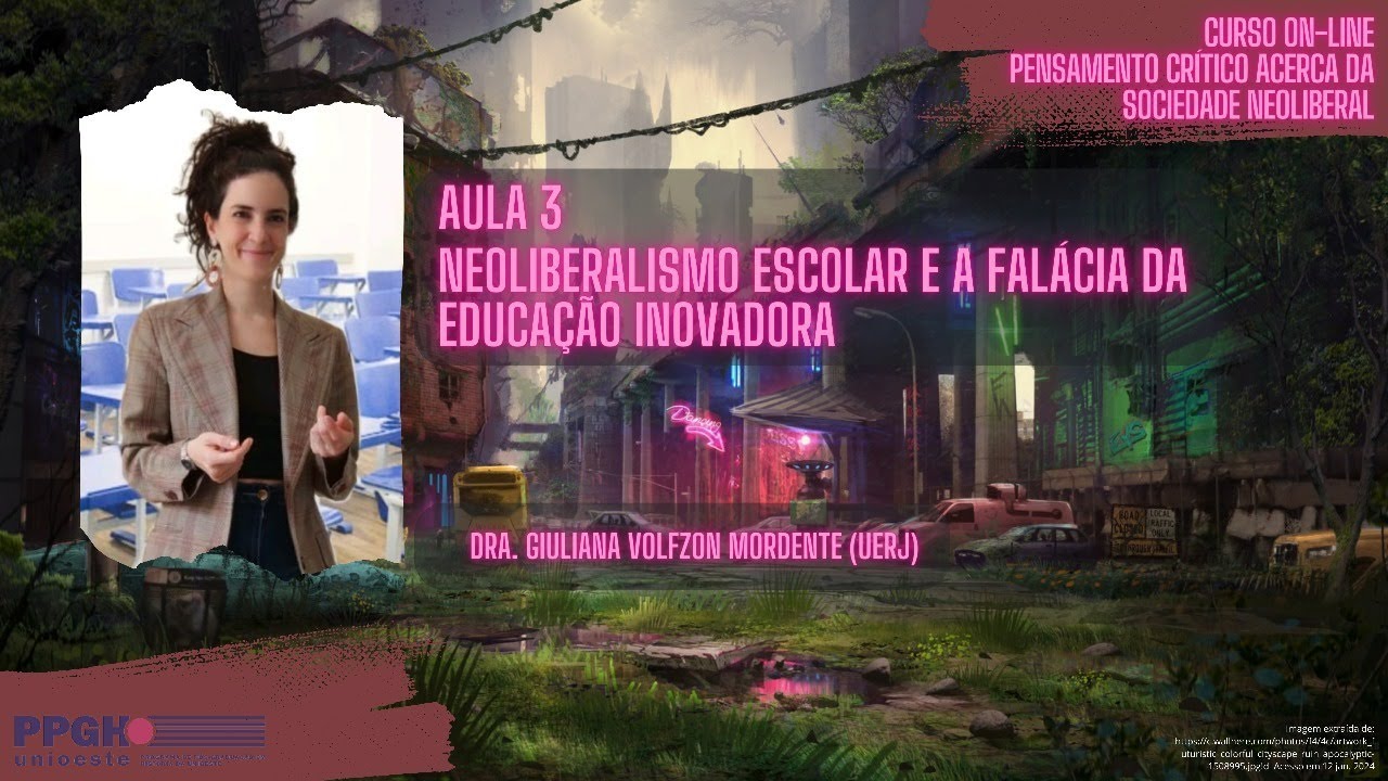 Aula 03 - Neoliberalismo escolar e a falácia da educação inovadora