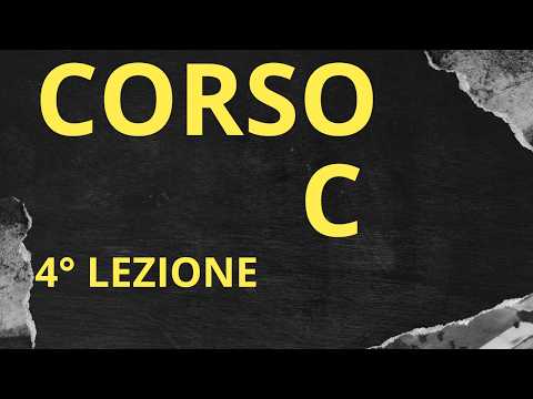 Corso programmazione C gratis 2025 - 4° Lezione