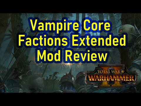 Wake The Dead! - Total War Warhammer 2 - Vampire Core Factions Extended - Mod Review