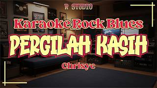 Download lagu Pergilah kasih -  Chrisye | Karaoke Rock Blues mp3