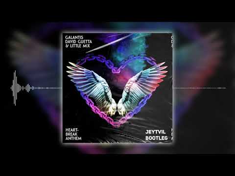 Galantis, David Guetta & Little Mix - Heartbreak Anthem (Jeytvil Bootleg)