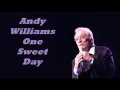 Andy Williams........One Sweet Day.