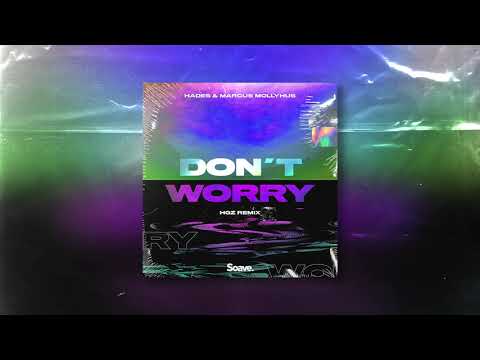 HADES & Marcus Mollyhus - Don't Worry (HGZ Remix)