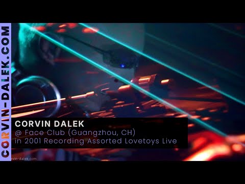 Corvin Dalek @ Face Club (Guangzhou, CH) in 2001 Recording Assorted Lovetoys