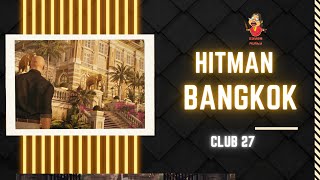 HITMAN Episode 4 Bangkok Club 27  - FULL Walkthrough By Gamer Aunty