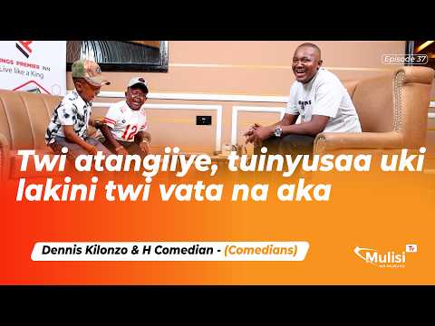 Exclusive Interview with Dennis Kilonzo & H Comedian | Episode 36 | Mulisi TV