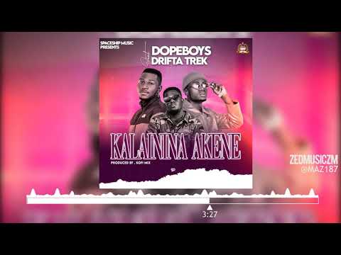 Dope Boys Ft Drifta Trek - Kalainina Akene [Audio] || #ZedMusic Zambian Music 2021