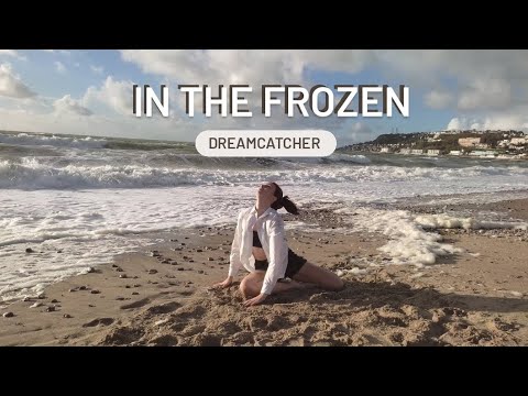 IN THE FROZEN - DREAMCATCHER [DANCE CREATION]