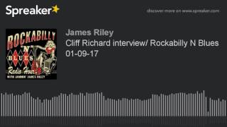 Cliff Richard interview/ Rockabilly N Blues 01-09-17 (part 3 of 4, made with Spreaker)