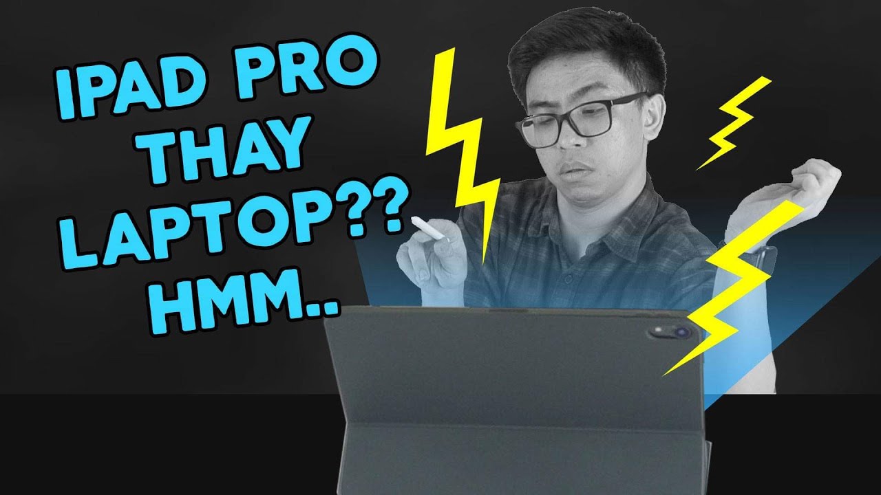 Dùng iPad Pro thay cho Laptop: cứ bình tĩnh xem xét đã.