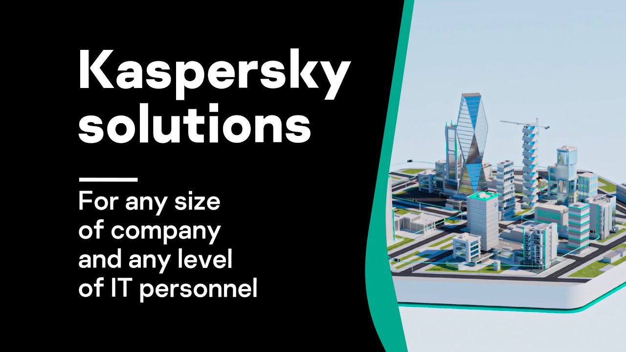 Kaspersky solutions for any size of company and any level of IT personnel