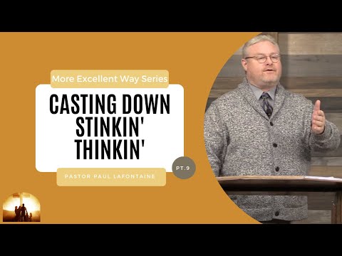 2023.02.01 - Bro. Paul LaFontaine - Casting Down Stinkin' Thinkin' (Excellent Way, Part 9)