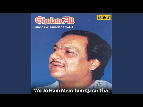 Wo Jo Ham Mein Tum Qarar Tha (From "Ghulam Ali Moods & Emotions, Vol. 2")