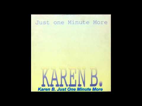Karen B. - Just One Minute More (Club Mix)