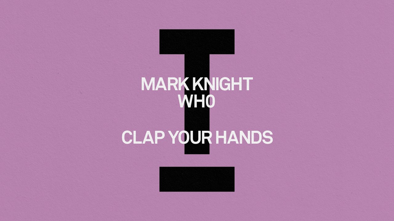 Mark Knight, Wh0 - Clap Your Hands [House]