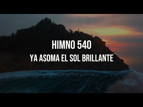 Himno 540 – Ya asoma el sol brillante.