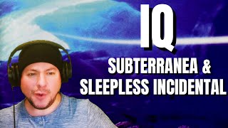 FIRST TIME HEARING IQ- &quot;Subterranea&quot; &amp; &quot;Sleepless Incidental&quot; (Reaction)