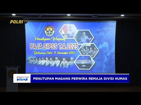 PENUTUPAN MAGANG PERWIRA REMAJA SIPSS GELOMBANG 1 TAHUN 2025 DI DIVISI HUMAS POLRI