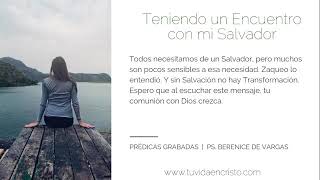 Ps. Berenice De Vargas - Teniendo un Encuentro con mi Salvador