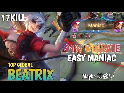 17KILL & MANIAC! BRUTAL BEATRIX WITH 91% WINRATE, TOP GLOBAL BEATRIX BY Maybe は強い -MLBB