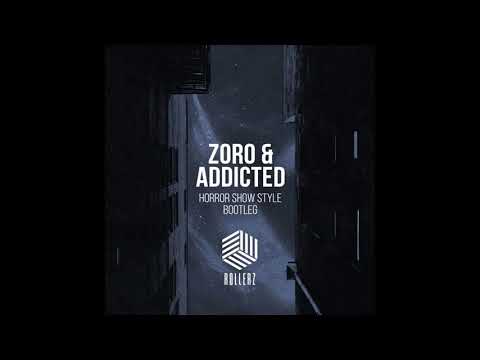 Zoro & Addicted - Horror Show Style Bootleg. Drum and Bass