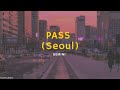 GEMINI - PASS (Seoul) (Prod. GroovyRoom) (Lyrics) [HAN/ROM/ENG]