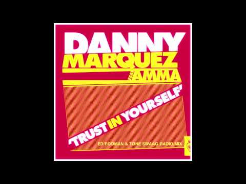 DANNY MARQUEZ ft. AMMA TRUST IN YOURSELF (ED RODMAN & TONE SWAAG RADIO MIX) BLANCO Y NEGRO