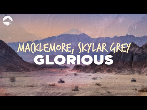 Macklemore - Glorious (feat. Skylar Grey) | Lyrics