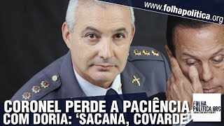 Coronel Telhada perde a paciência com manipulação do governador Doria