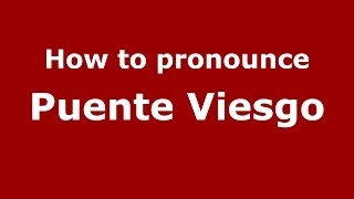 How to pronounce Puente Viesgo