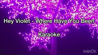 Hey Violet - Where Have You Been (Karaoke Version)