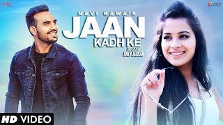 Jaan Kadh Ke (Full Song) Navi Bawa  Sara Gurpal  M