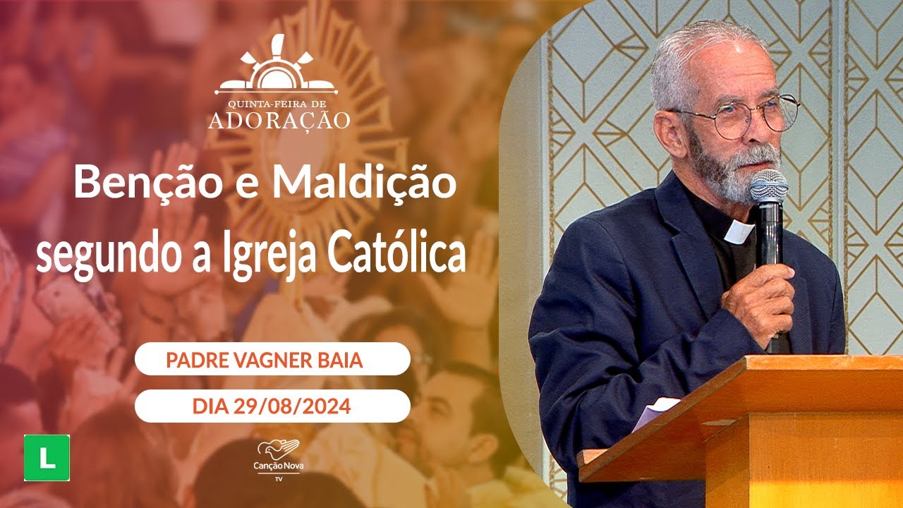Benção e Maldição segundo a Igreja Católica - Padre Vagner Baia (29/08/2024)