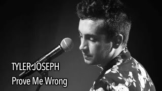 Tyler Joseph - Prove Me Wrong (With Lyrics)