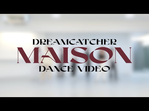 Dreamcatcher(드림캐쳐) 'MAISON' Dance Video (연습실 ver.)