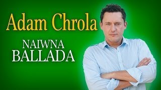 Adam Chrola - Naiwna ballada (Oficjalny teledysk)